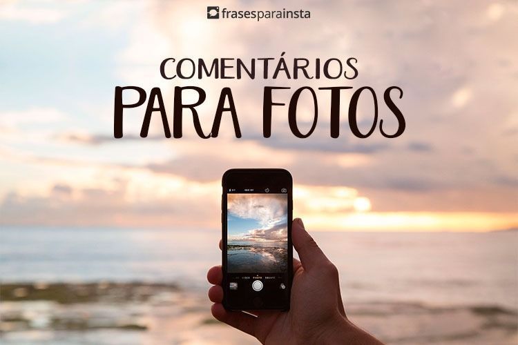 Comentários para Fotos bem Criativos para Usar - Frases para Instagram