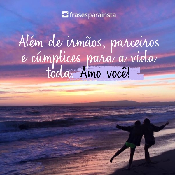 123 Frases para Foto com Irmão: (Para mostrar união com o irmão)