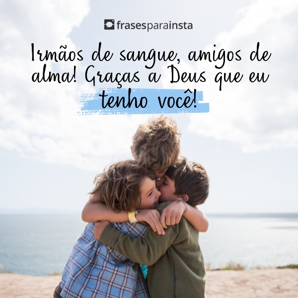 123 Frases para Foto com Irmão: (Para mostrar união com o irmão)