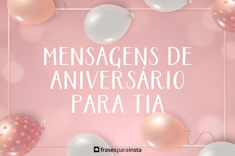 Imagem do post Mensagens de Aniversário para Tia: Deseje os Parabéns com Amor e Carinho!