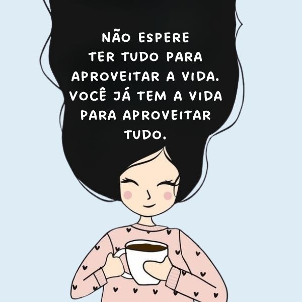 Frases Sobre Colecionar Momentos +40 Opções Para Quem está Vivendo a Vida