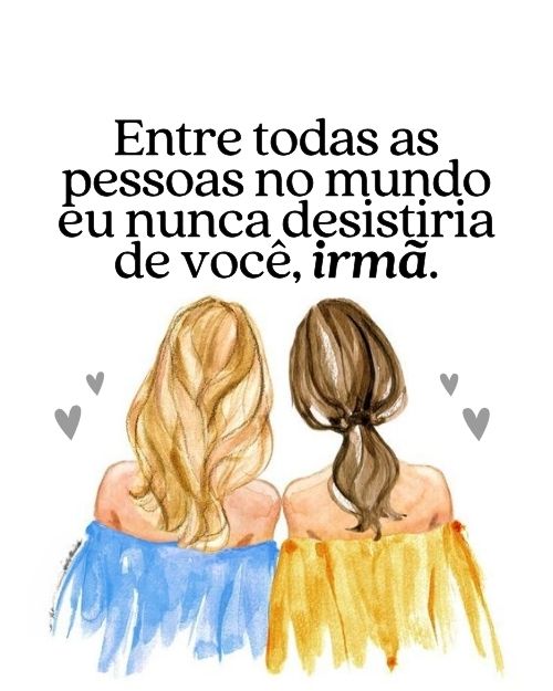 197 Frases para Fotos com irmã: (Frases para irmãos e irmãs)