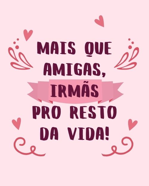 197 Frases para Fotos com irmã: (Frases para irmãos e irmãs)