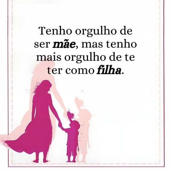 Frases de Mãe e Filha que Falam do Amor que Emana dessa Relação