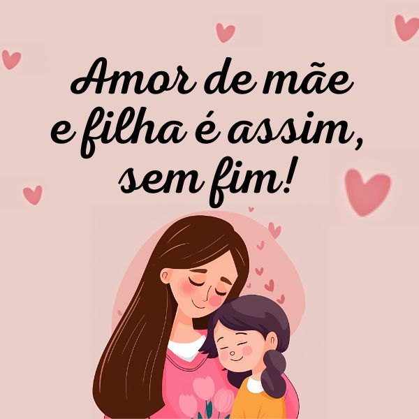 Frases de Mãe e Filha que Falam do Amor que Emana dessa Relação