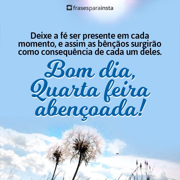 Bom dia, Quarta feira: Que Deus abençoe nosso dia