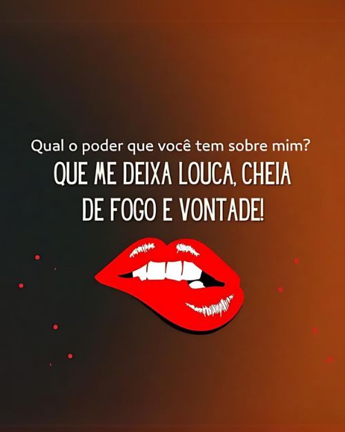 90 Frases Picantissímas que Irão Deixar Ele Louco Por Você