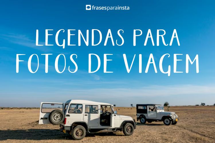 Imagem do post Legendas para Fotos de Viagem +48 Frases para Arrasar nas Redes Sociais