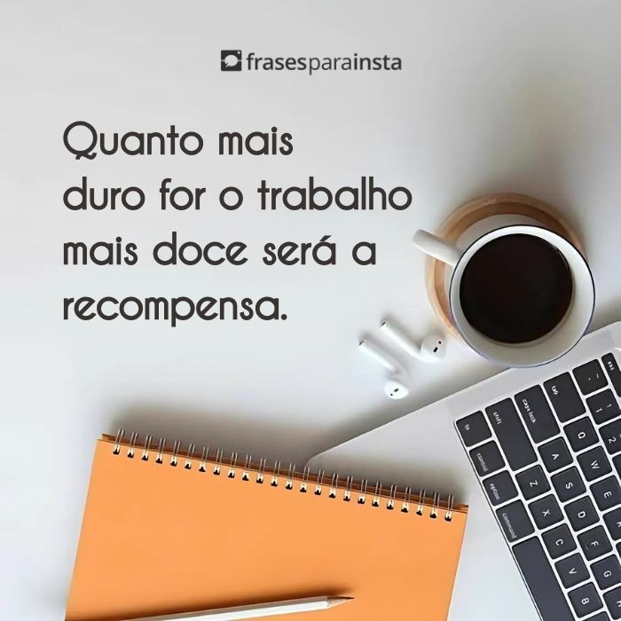 Frases sobre Trabalho +50 Mensagens Para te Incentivar a Manter o Foco