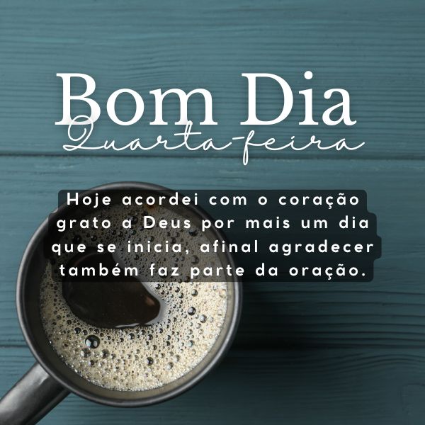 75 Frases de Quarta Feira: Para desejar Bom Dia Quarta Feira Abençoada