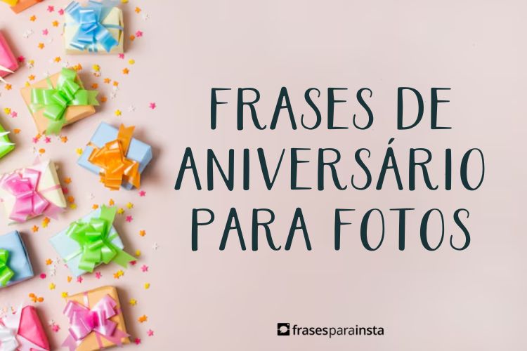 Imagem do post 201 Frases de Aniversário para Fotos: (Vai postar uma Foto? Temos a Frase)