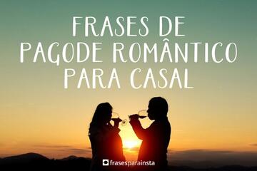 Imagem do post Frases de Pagode Romântico para Casal