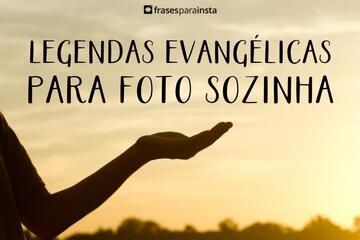 Imagem do post Legendas Evangélicas para Foto Sozinha +145 Frases Prontas para Arrasar nas Redes Sociais